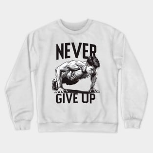 "Never give up" Pushups Crewneck Sweatshirt